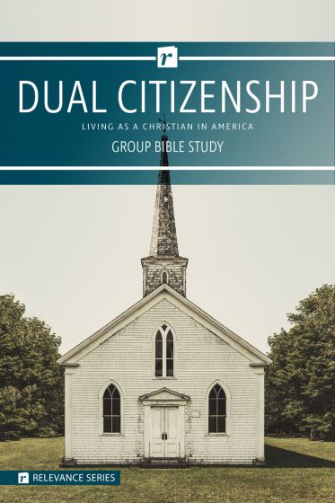 Dual Citizenship: Living as a Christian in America Group Bible Study